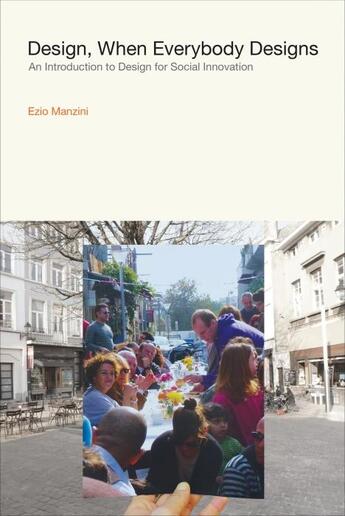 Couverture du livre « DESIGN, WHEN EVERYBODY DESIGNS - AN INTRODUCTION TO DESIGN FOR SOCIAL INNOVATION » de Ezio Manzini aux éditions Mit Press