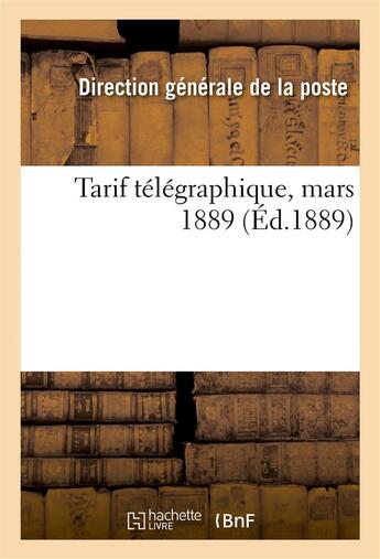 Couverture du livre « Tarif telegraphique, mars 1889 » de Ravaud L-C. aux éditions Hachette Bnf