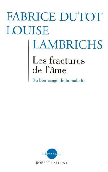 Couverture du livre « Les fractures de l'âme » de Louise L. Lambrichs et Fabrice Dutot aux éditions Robert Laffont