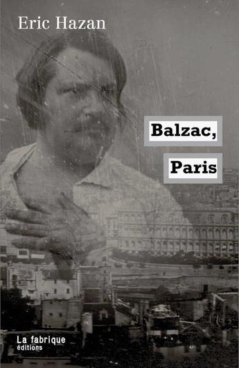 Couverture du livre « Balzac, Paris » de Eric Hazan aux éditions Fabrique