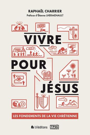 Couverture du livre « Vivre pour Jésus : les fondements de la vie chrétienne » de Raphael Charrier aux éditions Blf Europe