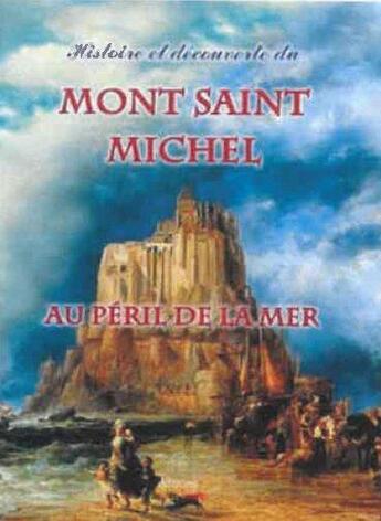 Couverture du livre « Histoire et découverte du Mont Saint Michel au péril de la mer » de Michel Gurnaud aux éditions Saint Jude