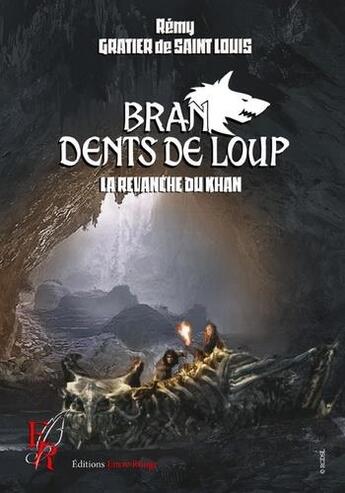 Couverture du livre « Bran, dents de loup t.2 : la revanche du Khan » de Remy Gratier De Saint Louis aux éditions Editions Encre Rouge