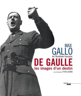 Couverture du livre « De Gaulle, les images d'un destin » de Max Gallo aux éditions Cherche Midi