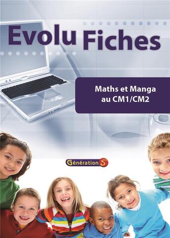 Couverture du livre « Evolu Fiches : Maths Et Manga Cm1 - Cm2 (Fichier Papier + Cederom) » de Generation 5 aux éditions Generation 5
