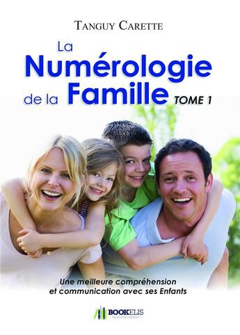 Couverture du livre « La numérologie de la famille t.1 » de Tanguy Carette aux éditions Bookelis