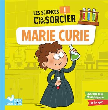 Couverture du livre « Les sciences c'est pas sorcier : Marie Curie » de Eric Mathivet et Jeremy Guignette aux éditions Deux Coqs D'or