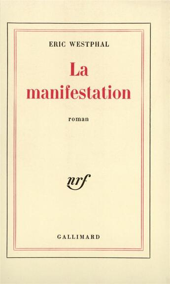 Couverture du livre « La manifestation » de Eric Westphal aux éditions Gallimard