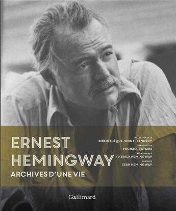 Couverture du livre « Ernest Hemingway ; archives d'une vie » de Michael Katakis aux éditions Gallimard