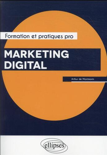 Couverture du livre « Marketing digital » de Arthur De Montmarin aux éditions Ellipses