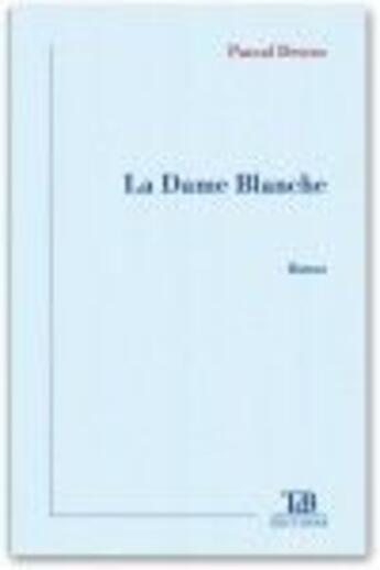 Couverture du livre « La dame blanche » de Pascal Descos aux éditions Tdb