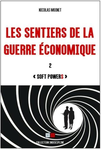Couverture du livre « Les sentiers de la guerre économique t.2 ; soft powers » de Nicolas Moinet aux éditions Va Press