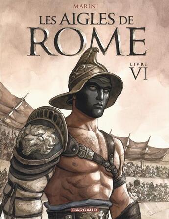 Couverture du livre « Les Aigles de Rome Tome 6 » de Enrico Marini aux éditions Dargaud