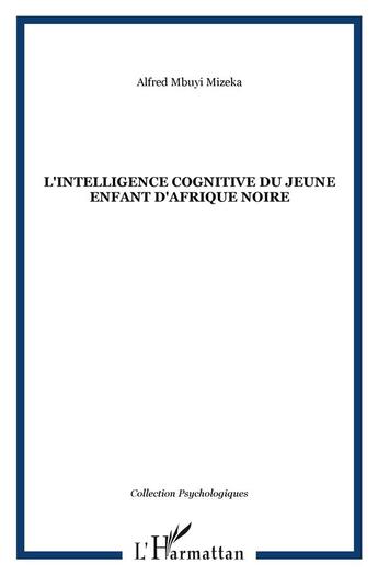 Couverture du livre « L'intelligence cognitive du jeune enfant d'afrique noire » de Alfred Mbuyi Mizeka aux éditions L'harmattan