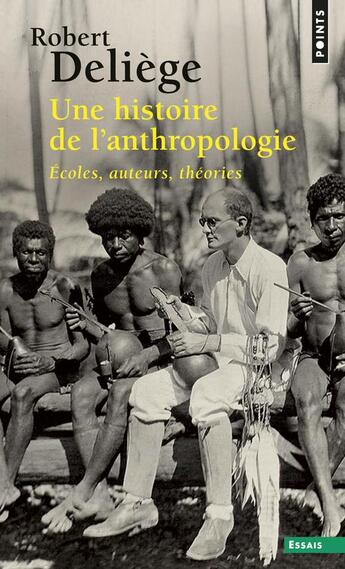 Couverture du livre « Une histoire de l'anthropologie ; écoles, auteurs, théories » de Robert Deliege aux éditions Points