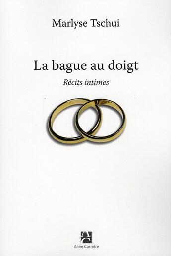 Couverture du livre « La bague au doigt » de Marlyse Tschui aux éditions Anne Carriere