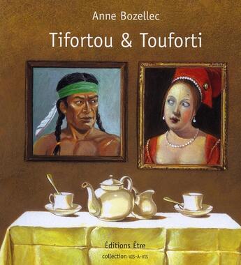 Couverture du livre « Tifortou et Touforti » de Anne Bozellec aux éditions Etre