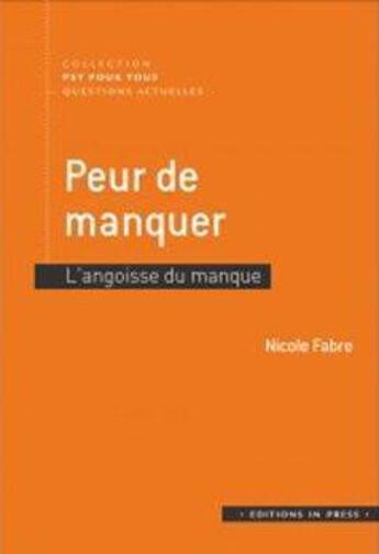 Couverture du livre « Peur de manquer - l'angoisse du manque » de Nicole Fabre aux éditions In Press