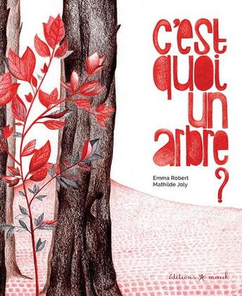 Couverture du livre « C'est quoi un arbre ? » de Mathilde Joly et Emma Robert aux éditions Mouck