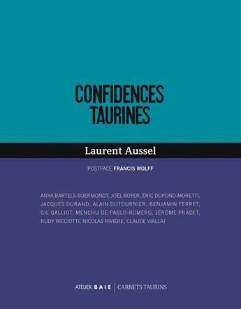 Couverture du livre « Confidences taurines » de Laurent Aussel aux éditions Atelier Baie