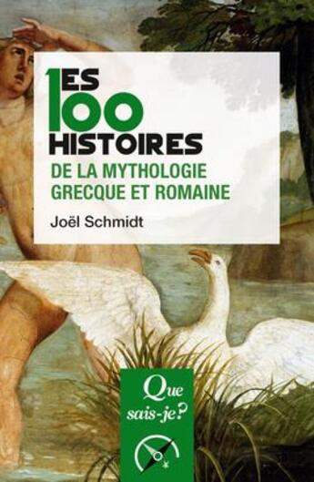 Couverture du livre « Les 100 histoires de la mythologie grecque et romaine (2e édition) » de Joel Schmidt aux éditions Que Sais-je ?