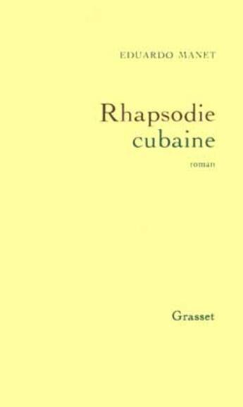 Couverture du livre « RHAPSODIE CUBAINE » de Eduardo Manet aux éditions Grasset Et Fasquelle