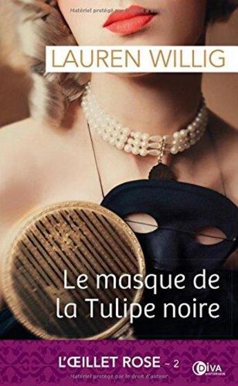 Couverture du livre « L'oeillet rose Tome 2 : le masque de la tulipe noire » de Lauren Willig aux éditions Diva