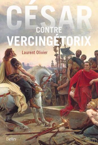 Couverture du livre « César contre Vercingétorix » de Laurent Olivier aux éditions Belin