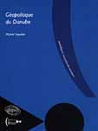 Couverture du livre « Geopolitique du danube » de Michel Foucher aux éditions Ellipses