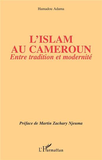 Couverture du livre « L'islam au Cameroun : Entre tradition et modernité » de Hamadou Adama aux éditions L'harmattan