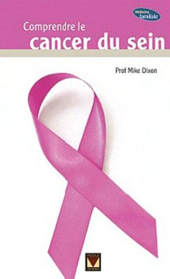 Couverture du livre « Comprendre le cancer du sein » de Mike Dixon aux éditions Modus Vivendi