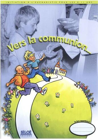 Couverture du livre « Vers la communion ; livret 8 -11 ans » de  aux éditions Siloe Sype