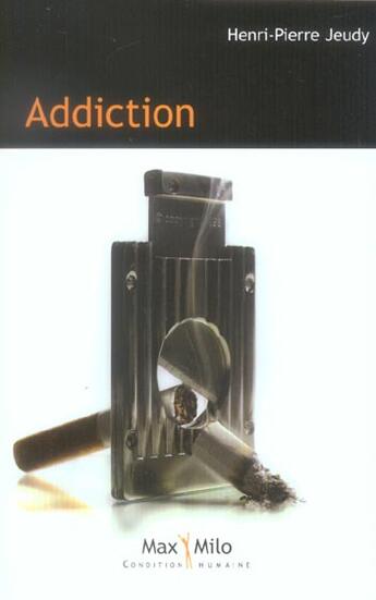 Couverture du livre « Addiction » de Henri-Pierre Jeudy aux éditions Max Milo