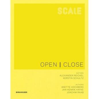 Couverture du livre « Scale : open close » de Jan-Henrik Hafke et Anette Hochberg aux éditions Birkhauser