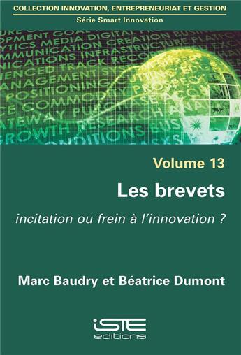 Couverture du livre « Les brevets ; incitation ou frein à l'innovation ? » de Marc Baudry et Beatrice Dumont aux éditions Iste