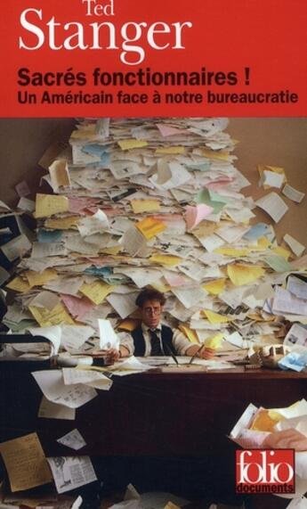 Couverture du livre « Sacrés fonctionnaires! un américain face à notre bureaucratie » de Ted Stanger aux éditions Folio