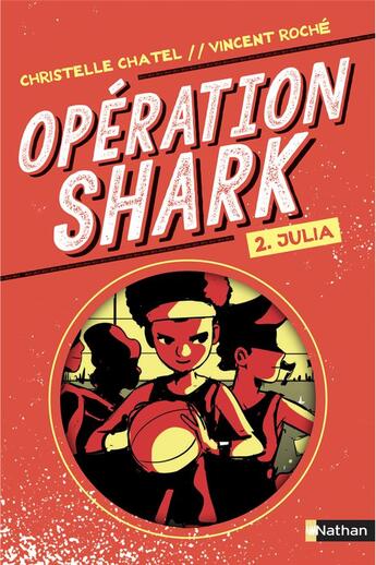 Couverture du livre « Opération Shark Tome 2 : Julia » de Christelle Chatel et Vincent Roche aux éditions Nathan