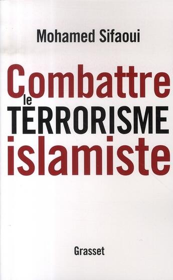 Couverture du livre « Combattre le terrorisme islamiste » de Sifaoui-M aux éditions Grasset Et Fasquelle