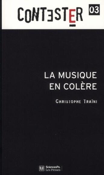 Couverture du livre « CONTESTER Tome 3 : la musique en colère » de Christophe Traini aux éditions Presses De Sciences Po