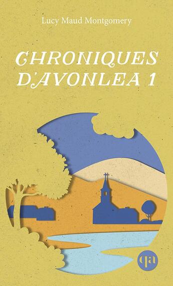 Couverture du livre « Chroniques d'Avonlea 1 » de Lucy Maud Montgomery aux éditions Quebec Amerique