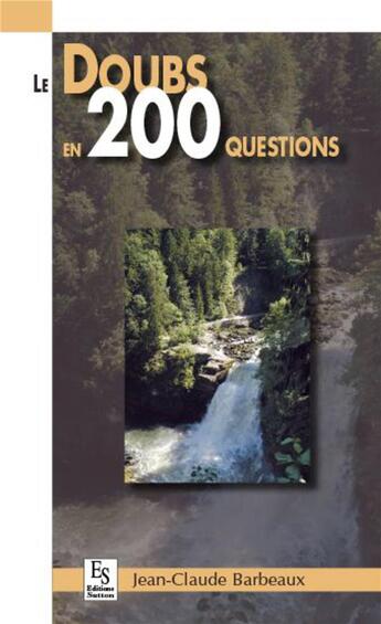 Couverture du livre « Le Doubs en 200 questions » de Jean-Claude Barbeaux aux éditions Editions Sutton