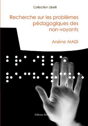 Couverture du livre « Recherches Sur Les Problemes Pedagogiques Des Non-Voyants » de Arsene Madi aux éditions Benevent