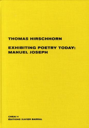 Couverture du livre « Exhibiting poetry today : Manuel Joseph » de Thomas Hirschhorn aux éditions Xavier Barral