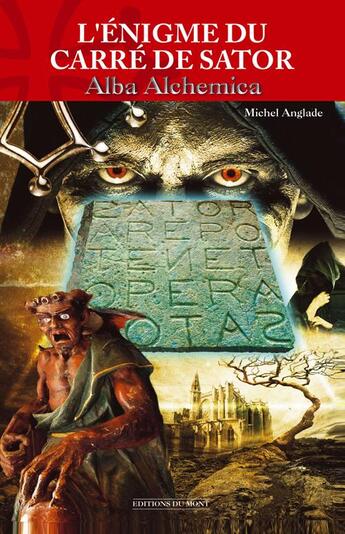 Couverture du livre « L'énigme du carré de sator, alba alchemica » de Michel Anglade aux éditions Du Mont