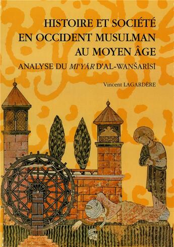 Couverture du livre « Histoire et societe en occident musulman au moyen age. analyse du mi yar d al-wa » de Lagardere V aux éditions Casa De Velazquez