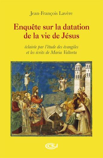 Couverture du livre « Enquête sur la datation de la vie de Jésus » de Jean-Francois Lavere aux éditions Valtortiano