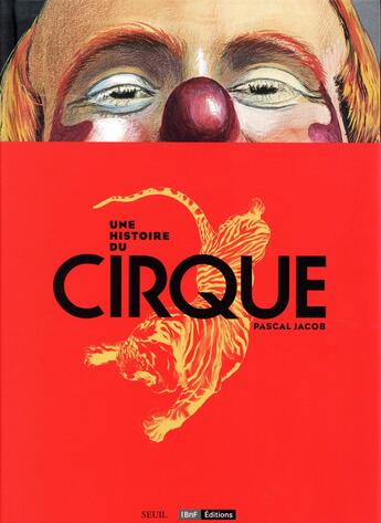 Couverture du livre « Une histoire du cirque » de Pascal Jacob aux éditions Seuil