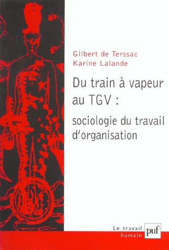 Couverture du livre « Du train a vapeur au tgv - sociologie du travail d'organisation » de Terssac (De) G aux éditions Puf