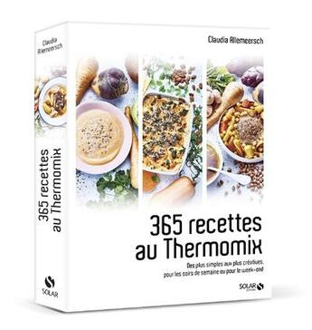 Couverture du livre « 365 recettes au thermomix » de Claudia Allemeersch aux éditions Solar