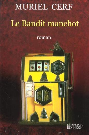 Couverture du livre « Le bandit manchot » de Muriel Cerf aux éditions Rocher